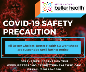 COVID-19 safety precaution: all Better Choices Better Health SD workshops are suspended until further notice.